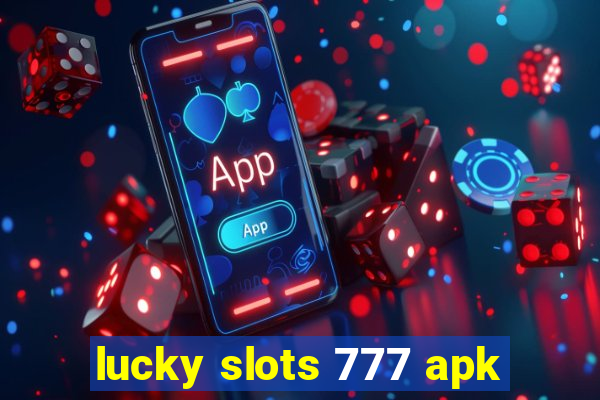 lucky slots 777 apk